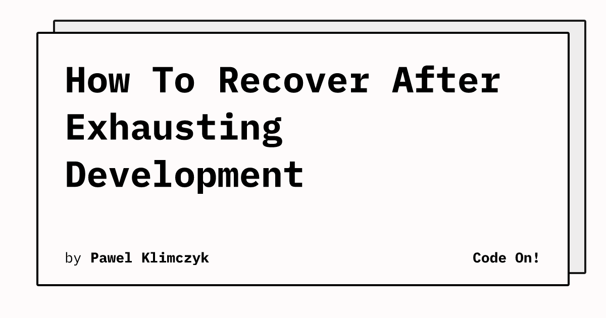 How To Recover After Exhausting Development